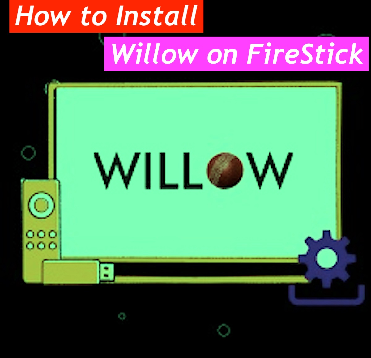How to Install Willow on FireStick