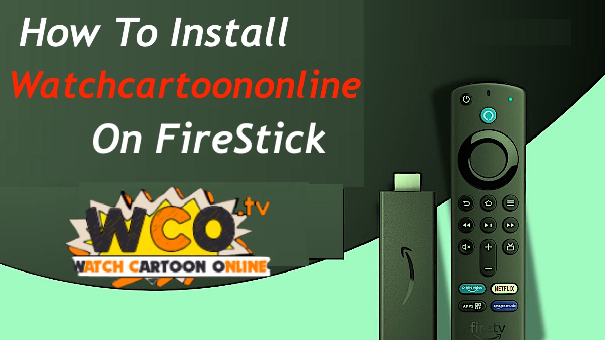 How To Install Watchcartoononline On FireStick