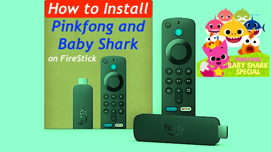 How to Install Pinkfong and Baby Shark on FireStick