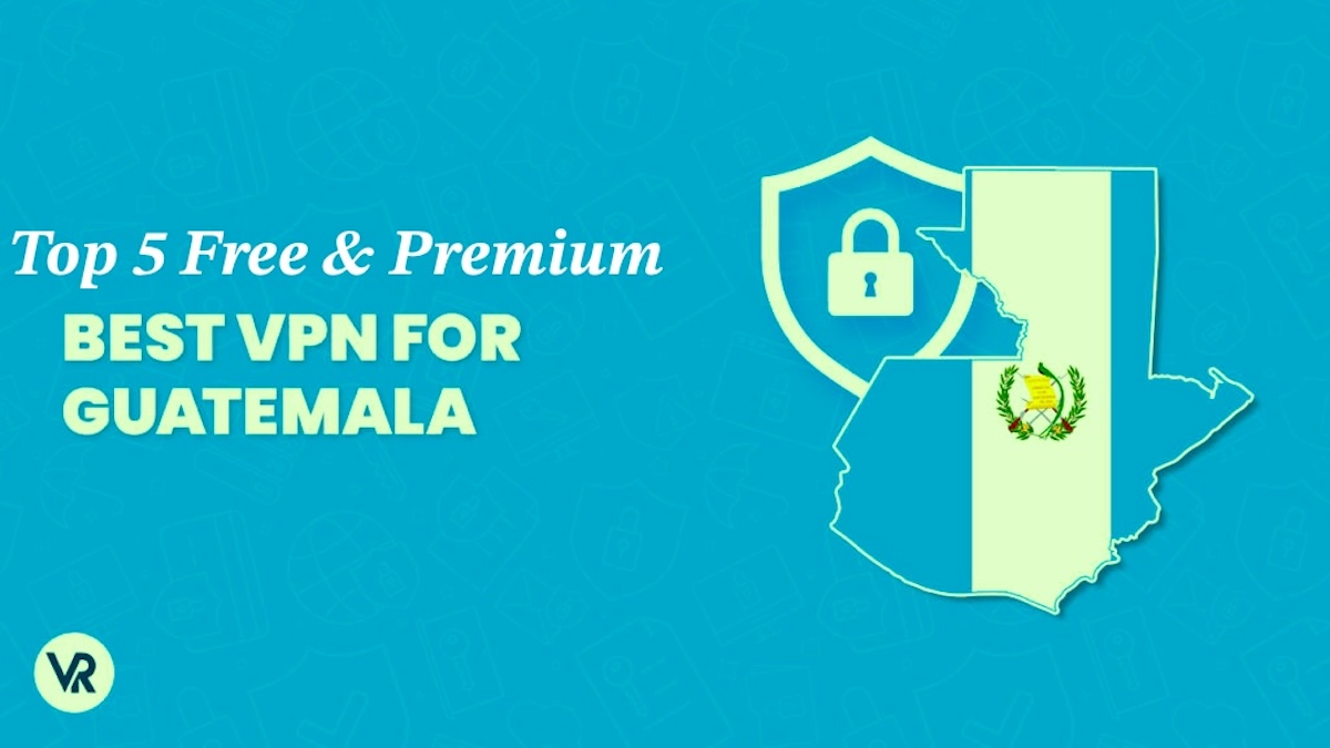Best VPN for Guatemala